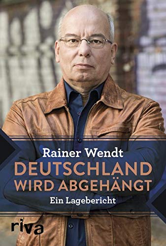 Rainer Wendt - Deutschland wird abgehängt: Ein Lagebericht - Preis vom 09.10.2026 07:28:09 h