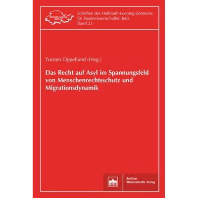 Das Recht auf Asyl im Spannungsfeld von Menschenrechtsschutz und Migrationsdynamik, Taschenbuch von , Berliner Wissenschafts-Verlag, 978-3-8305-3757-1