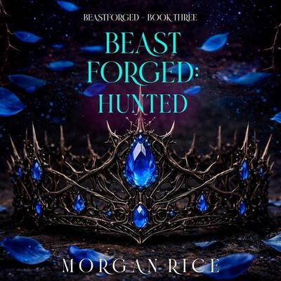 Beastforged: Hunted (Beastforged Series—Book Three) - Morgan Rice, Audio, 9798261404743