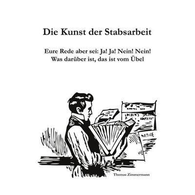 Die Kunst der Stabsarbeit, Taschenbuch von , BoD – Books on Demand, 978-3-7519-5736-6