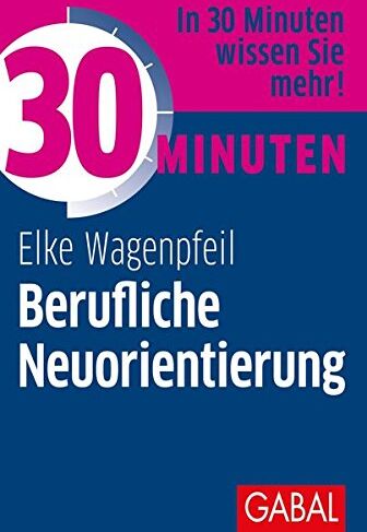 Elke Wagenpfeil - 30 Minuten Berufliche Neuorientierung - Preis vom 16.10.2026 11:41:07 h
