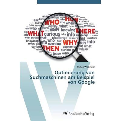 Optimierung von Suchmaschinen am Beispiel von Google, Taschenbuch von Philipp Wiedmaier, AV Akademikerverlag, 978-3-639-41030-3