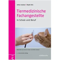 Tiermedizinische Fachangestellte in Schule und Beruf, Fachbücher von Arthur Grabner, Sibylle Kiris
