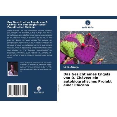 Das Gesicht eines Engels von D. Chávez: ein autobiografisches Projekt einer Chicana, Taschenbuch von Lana Araujo, Verlag Unser Wissen,