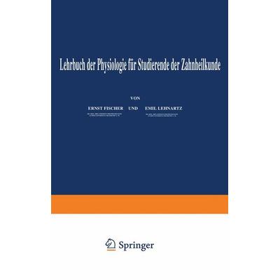 Lehrbuch der Physiologie für Studierende der Zahnheilkunde, Taschenbuch von Enst Fischer,Emil Lehnartz, Springer Berlin, 978-3-642-89386-5