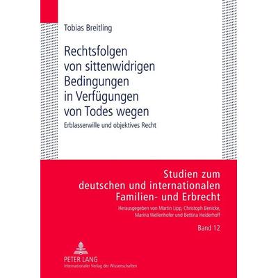 Rechtsfolgen von sittenwidrigen Bedingungen in Verfügungen von Todes wegen, Gebundene Ausgabe von Tobias Breitling, Peter Lang GmbH, Internationaler