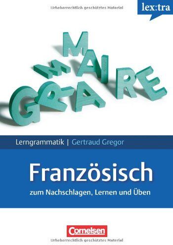 Gertraud Gregor - Lextra - Französisch - Lerngrammatik: A1-C1 - Grammatik: Zum Nachschlagen, Lernen und Üben. Mit Übungen und Tests - Preis vom 06.10.2026 07:26:00 h