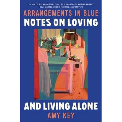 Arrangements in Blue - Notes on Loving and Living Alone, Taschenbuch von Amy Key, Liveright, 978-1-324-09516-3