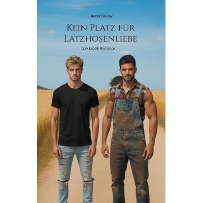 Kein Platz für Latzhosenliebe, Taschenbuch von Autor Oknov, BoD – Books on Demand, 978-3-695-17782-0