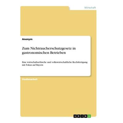 Zum Nichtraucherschutzgesetz in gastronomischen Betrieben, Taschenbuch von Anonym, GRIN, 978-3-668-86711-6
