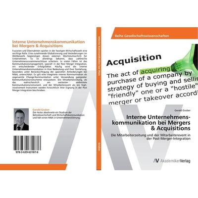 Interne Unternehmens­kommunikation bei Mergers & Acquisitions, Taschenbuch von Gerald Gruber, AV Akademikerverlag, 978-3-639-63187-6