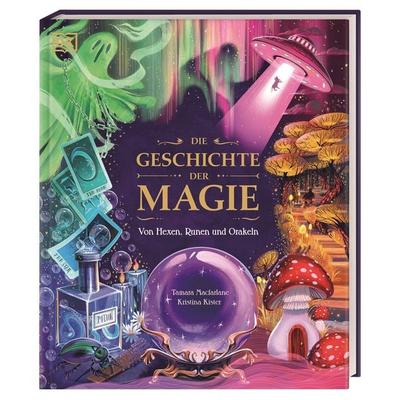 Die Geschichte der Magie, Gebundene Ausgabe von Tamara Macfarlane, DK Verlag Dorling Kindersley, 978-3-8310-4870-0