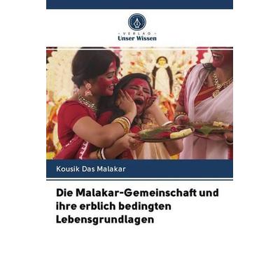 Die Malakar-Gemeinschaft und ihre erblich bedingten Lebensgrundlagen, Taschenbuch von Kousik Das Malakar, Verlag Unser Wissen, 978-620-2-75719-5