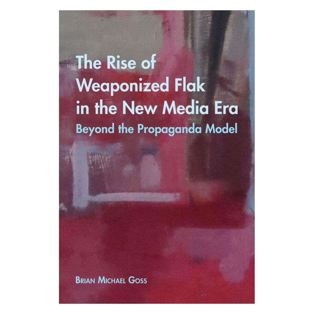 Peter Lang The Rise of Weaponized Flak in the New Media Era (Englisch, Brian Michael Goss) (56119120)