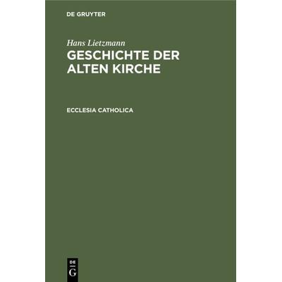 Ecclesia catholica, Gebundene Ausgabe von Hans Lietzmann, De Gruyter, 978-3-11-124412-9