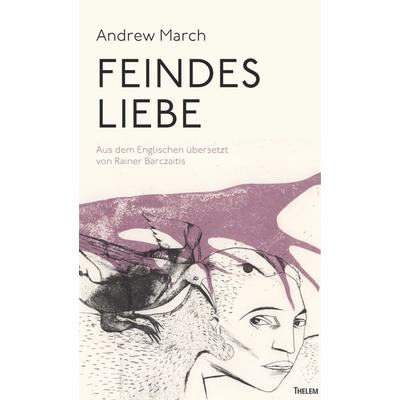 Feindes Liebe, Gebundene Ausgabe von Andrew March, Thelem, 978-3-95908-531-1