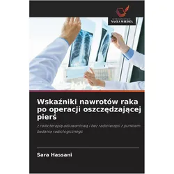 Wska¿niki nawrotów raka po operacji oszcz¿dzaj¿cej pier¿, Ratgeber von Sara Hassani