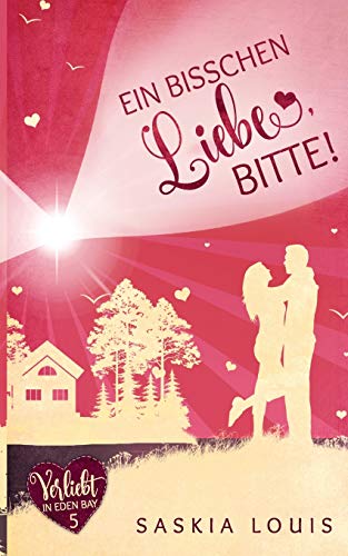 Saskia Louis - Ein bisschen Liebe, bitte! (Verliebt in Eden Bay 5) (Chick-Lit;Liebesroman) - Preis vom 13.10.2026 11:25:28 h
