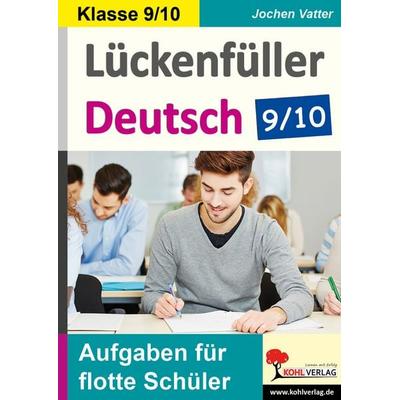 Lückenfüller Deutsch / Klasse 9/10, Taschenbuch von Jochen Vatter, KOHL VERLAG Der Verlag mit dem Baum, 978-3-9884100-1-6
