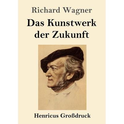 Das Kunstwerk der Zukunft (Großdruck) -