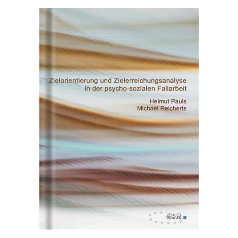 Zks Zielorientierung und Zielerreichungsanalyse in der psycho-sozialen Fallarbeit (Deutsch, Helmut Pauls, Michael Reicherts, 2013) (7504112)