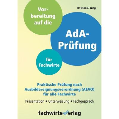 AdA-Prüfung für Fachwirte, Taschenbuch von Heike Bastians,Selina Jung, Fachwirteverlag, 978-3-95887-010-9