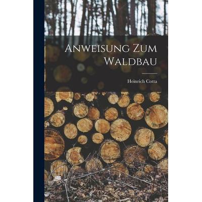 Anweisung Zum Waldbau, Taschenbuch von Heinrich Cotta, Gale ECCO, Print Editions, 978-1-01-803173-6