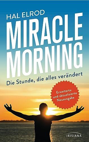 Hal Elrod - Miracle Morning: Die Stunde, die alles verändert - Erweiterte und aktualisierte Neuausgabe - Preis vom 09.10.2026 07:28:09 h