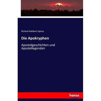 Die Apokryphen, Taschenbuch von Richard Adelbert Lipsius, Hansebooks, 978-3-7433-2696-5