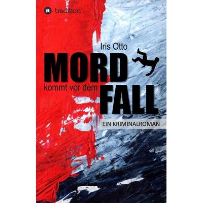Mord kommt vor dem Fall, Taschenbuch von Iris Otto, Tredition, 978-3-7345-1362-6