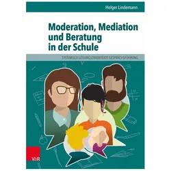 Moderation, Mediation und Beratung in der Schule, Fachbücher von Holger Lindemann, Daniel Bauer