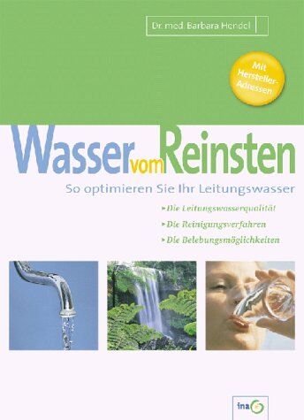 Barbara Hendel - Wasser vom Reinsten. So optimieren Sie Ihr Leitungswasser. - Preis vom 30.09.2026 09:01:18 h