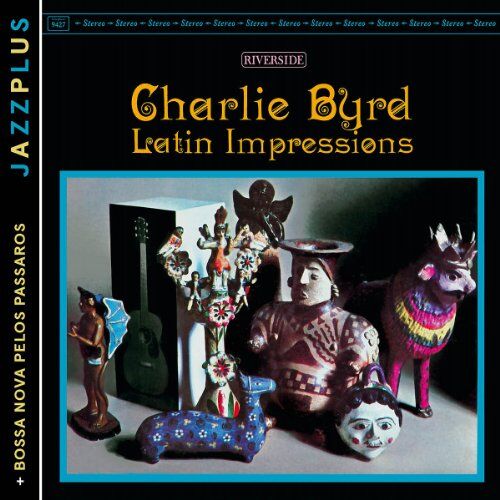Charlie Byrd - Jazzplus: Latin Impressions (+ Bossa Nova Pelos Passaros) - Preis vom 04.10.2026 03:51:26 h