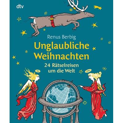 Unglaubliche Weihnachten, Gebundene Ausgabe von Renus Berbig, dtv