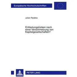 Entlastungslücken nach einer Verschmelzung von Kapitalgesellschaften?, Fachbücher von Julian Redeke