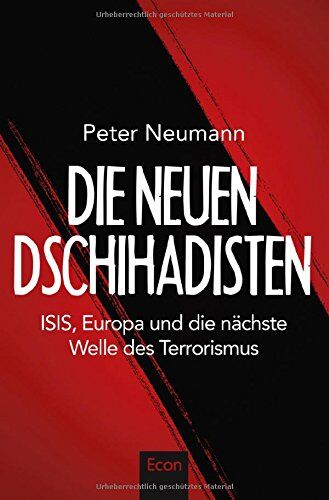 Neumann, Peter R. - Die neuen Dschihadisten: ISIS, Europa und die nächste Welle des Terrorismus - Preis vom 18.10.2026 15:28:09 h