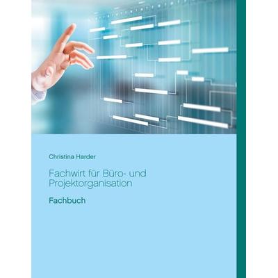 Fachwirt für Büro- und Projektorganisation, Taschenbuch von Christina Harder, BoD – Books on Demand, 978-3-7526-6902-2