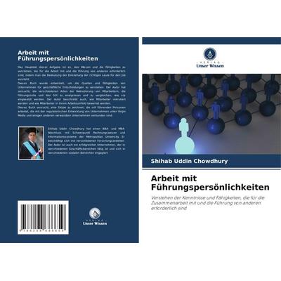 Arbeit mit Führungspersönlichkeiten, Taschenbuch von Shihab Uddin Chowdhury, Verlag Unser Wissen, 978-620-8-68665-9