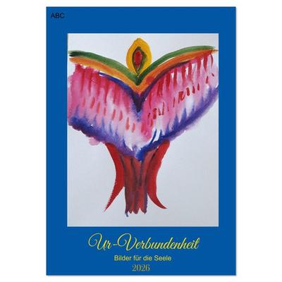 Ur-Verbundenheit - Bilder für die Seele (Wandkalender 2026 DIN A3 hoch), CALVENDO Monatskalender