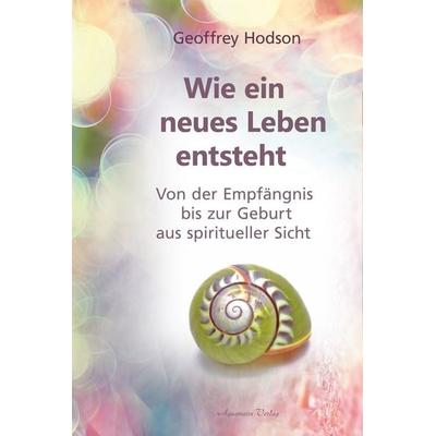Wie eine neues Leben entsteht, Taschenbuch von Geoffrey Hodson, Aquamarin, 978-3-89427-853-3