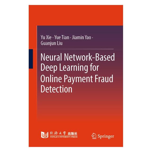 Springer Neural Network-Based Deep Learning for Online Payment Fraud Detection (Englisch, Hardcover, Jiamin Yao, Yu Xie, Yue Tian) (68972979)