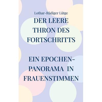 Der leere Thron des Fortschritts, Taschenbuch von Lothar-Rüdiger Lütge, BoD – Books on Demand, 978-3-8192-4200-7