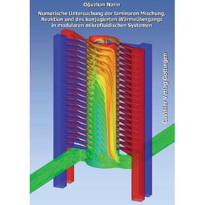 Numerische Untersuchung der laminaren Mischung, Reaktion und des konjugierten Wärmeübergangs in modularen mikrofluidischen Systemen, Taschenbuch von