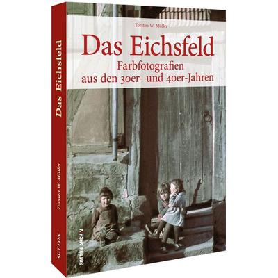Das Eichsfeld, Taschenbuch von Torsten W. Müller, Sutton, 978-3-96303-455-8