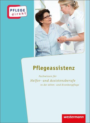 Sylke Werner - Pflege direkt: Pflegeassistenz: Fachwissen für Helfer- und Assistenzberufe in der Alten- und Krankenpflege, Schülerbuch, 1. Auflage, 2013 - Preis vom 09.10.2026 07:28:09 h