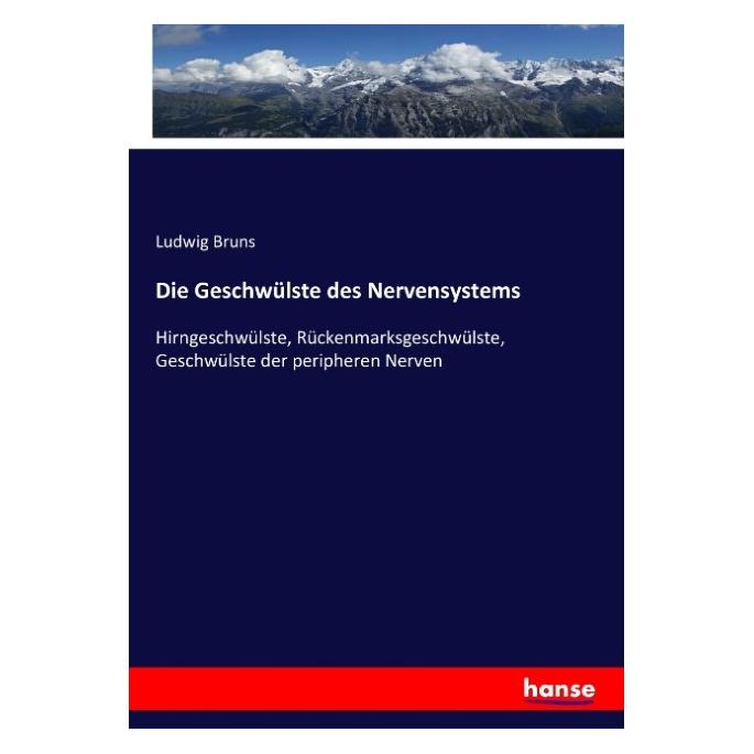 Hansebooks Die Geschwülste des Nervensystems (Deutsch, Softcover, Ludwig Bruns) (55873704)