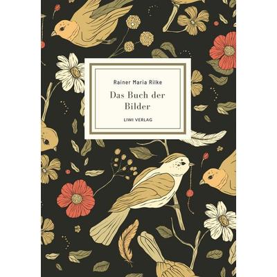 Rainer Maria Rilke: Das Buch der Bilder. Vollständige Neuausgabe, Taschenbuch von Rainer Maria Rilke, Liwi Literatur- Und Wissenschaftsverlag,