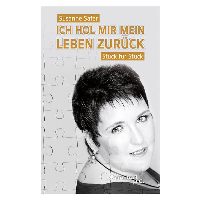 united p.c. Ich hol mir mein Leben zurück - Stück für Stück (Deutsch, Softcover, Susanne Safer) (35158862)