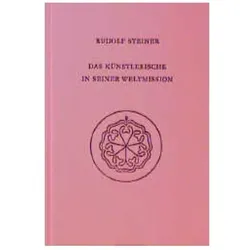 Das Künstlerische in seiner Weltmission, Sachbücher von Rudolf Steiner