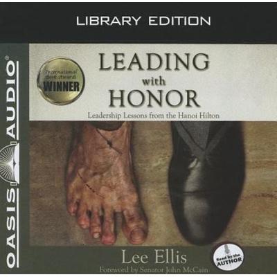 Leading with Honor (Library Edition): Leadership Lessons from the Hanoi Hilton - Lee Ellis, CD, 9781609816186